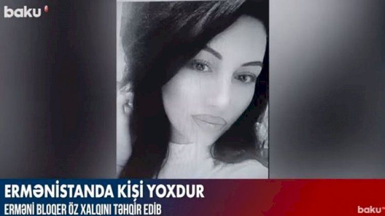 “Ermənistanda kişi yoxdur” –     Erməni bloger