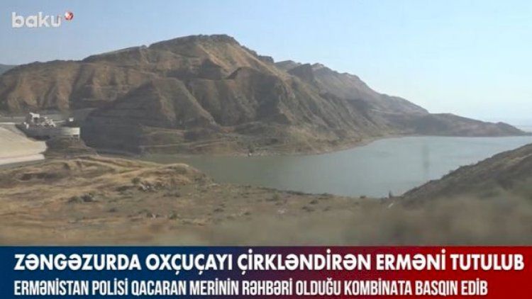 Zəngəzurda Oxçuçayı çirkləndirən erməni tutuldu -       VİDEO