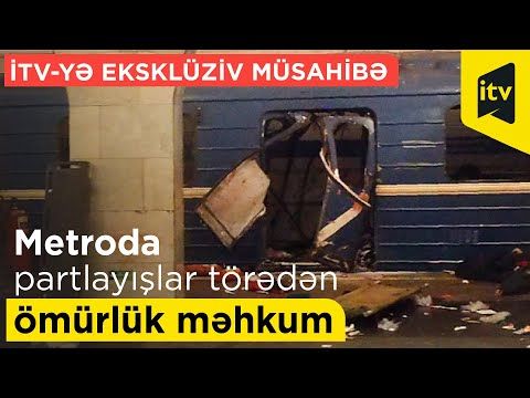 Bakı metrosunda partlayışları necə törətməsindən danışdı -     VİDEO
