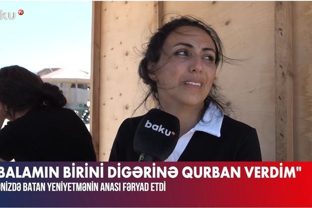 Dənizdə batan yeniyetmənin anası fəryad etdi: “Balamın birini digərinə qurban verdim” -     VİDEO