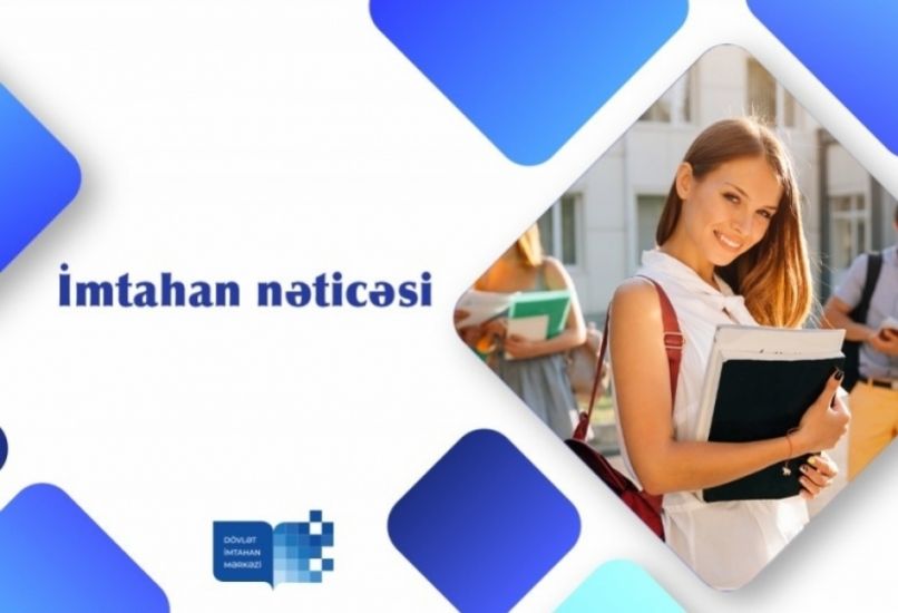 II və III ixtisas qrupları üzrə qəbul imtahanlarının nəticələri açıqlanıb