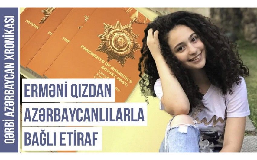 “Erməni qızı azərbaycanlılara heyranlığını etiraf etdi” -     VİDEO