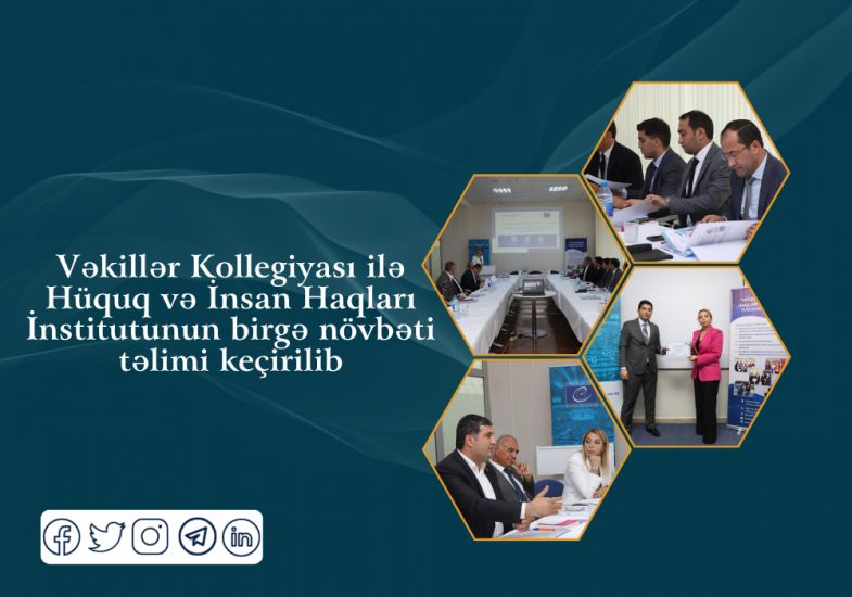 Vəkillər Kollegiyası ilə Hüquq və İnsan Haqları İnstitutunun birgə növbəti təlimləri keçirilib