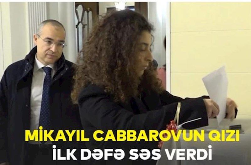 Mikayıl Cabbarovun qızı ilk dəfə səs verdi -      VİDEO