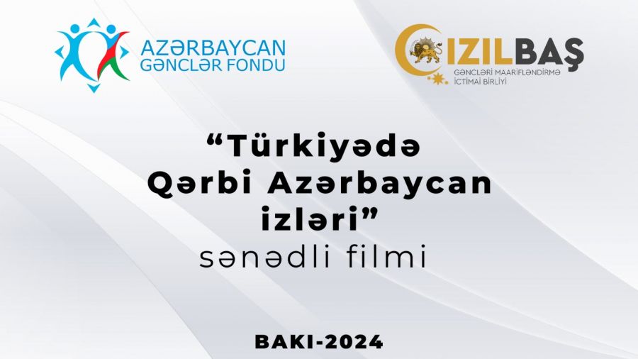 “Türkiyədə Qərbi Azərbaycan izləri” sənədli filmi         TƏQDİM OLUNDU - FOTOLAR