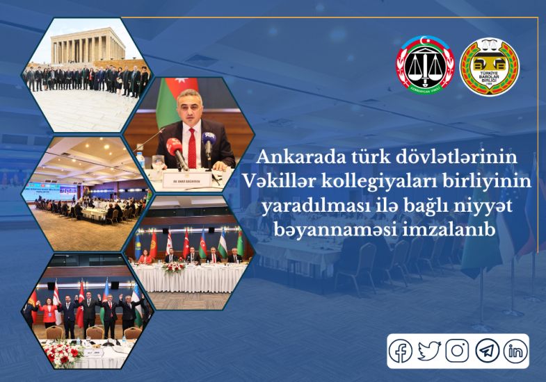 Ankarada türk dövlətlərinin Vəkillər kollegiyaları birliyinin yaradılması ilə bağlı niyyət bəyannaməsi imzalanıb